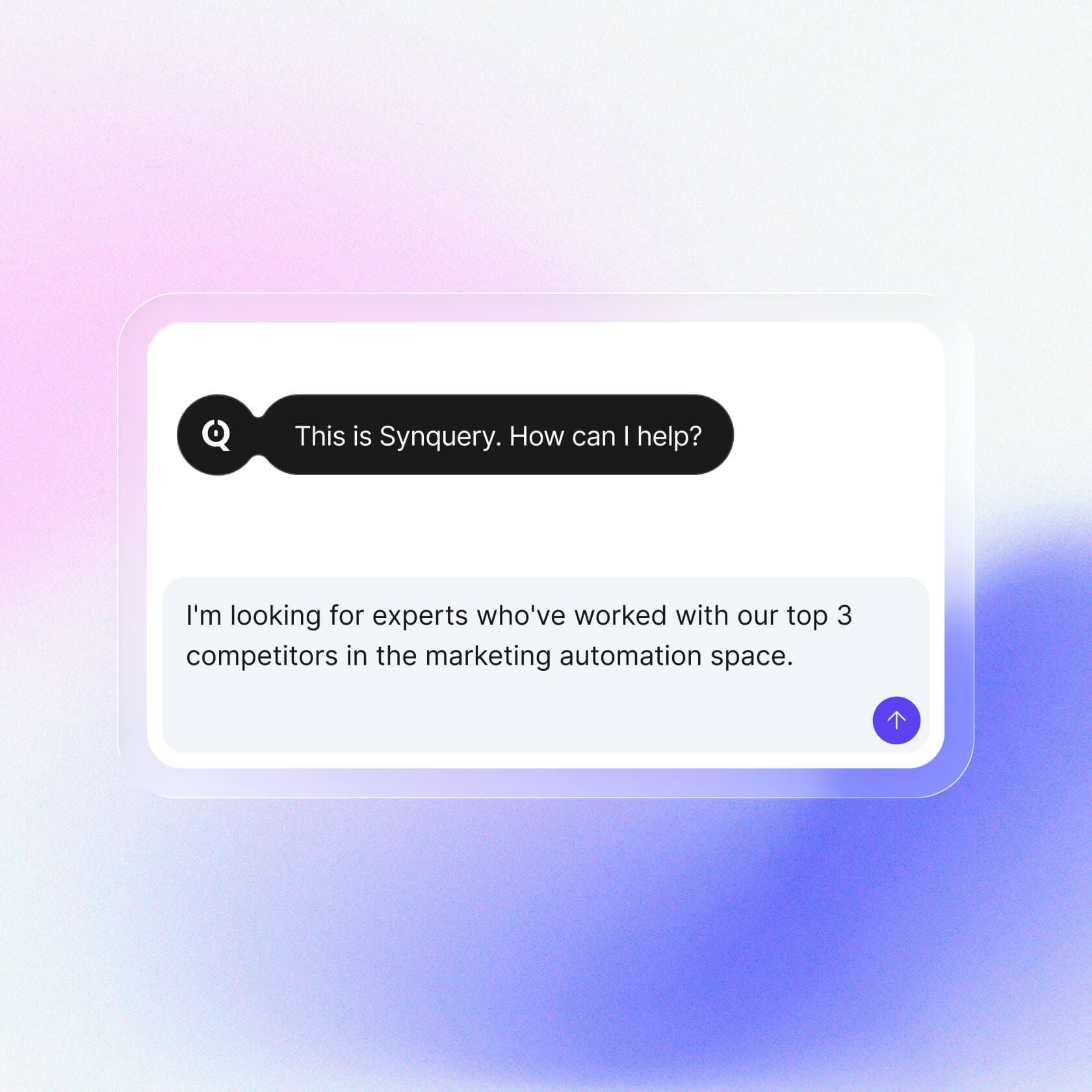 Synquery chat interface showing bot greeting "This is Synquery. How can I help?" and a typed query asking for experts who worked with top competitors in marketing automation